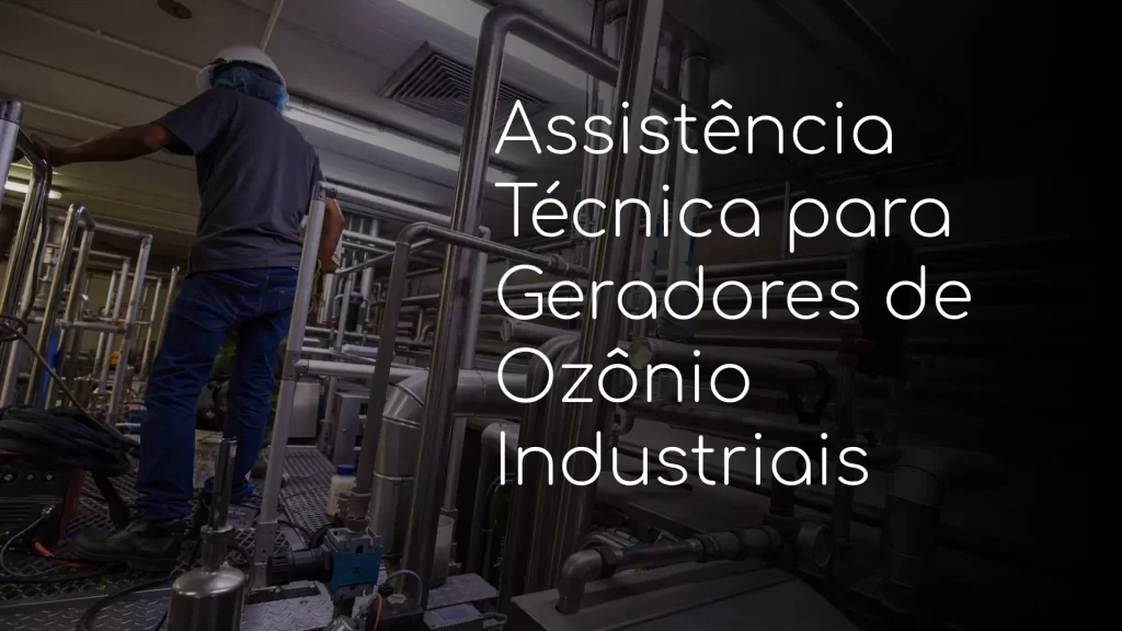 Assistência Técnica para Geradores de Ozônio Industriais
